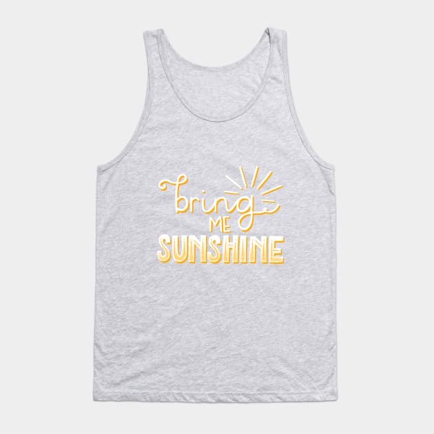 Bring Me Sunshine Tank Top by highhopesfanclub